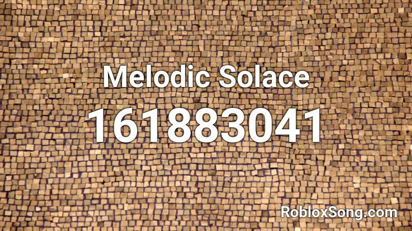 Melodic Solace Roblox ID