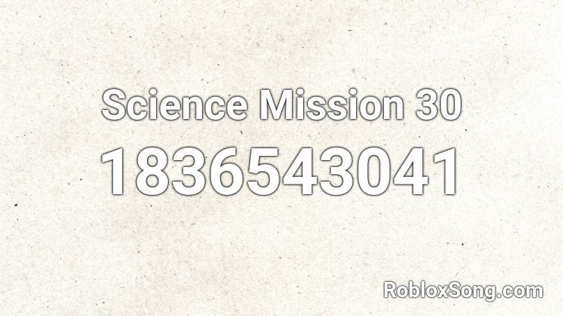 Science Mission 30 Roblox ID