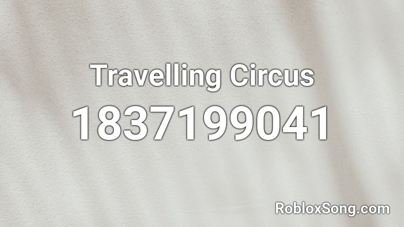 Travelling Circus Roblox ID