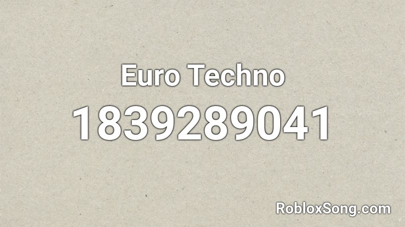 Euro Techno Roblox ID