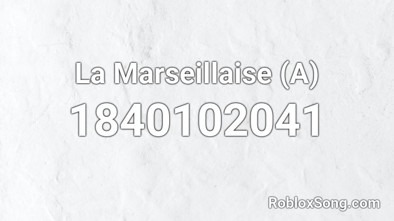 La Marseillaise (A) Roblox ID