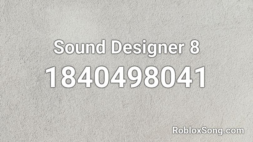 Sound Designer 8 Roblox ID