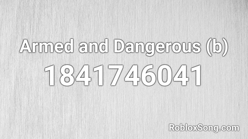 Armed and Dangerous (b) Roblox ID