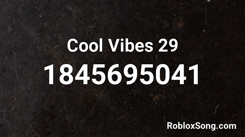 Cool Vibes 29 Roblox ID