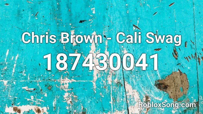 Chris Brown - Cali Swag Roblox ID