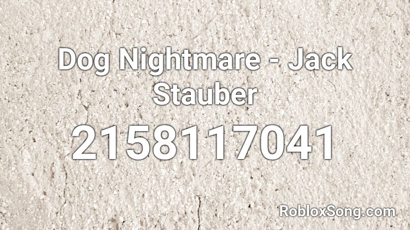 Dog Nightmare - Jack Stauber Roblox ID