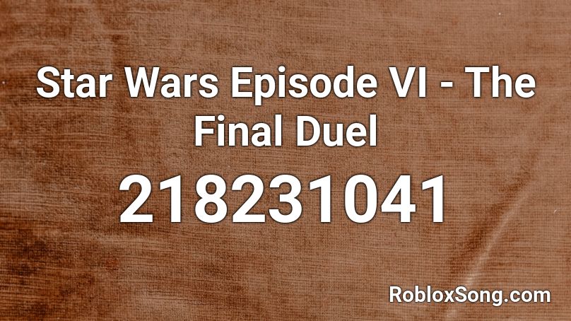 Star Wars Episode VI - The Final Duel Roblox ID