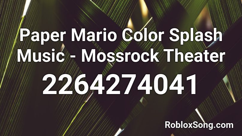 Paper Mario Color Splash Music - Mossrock Theater Roblox ID