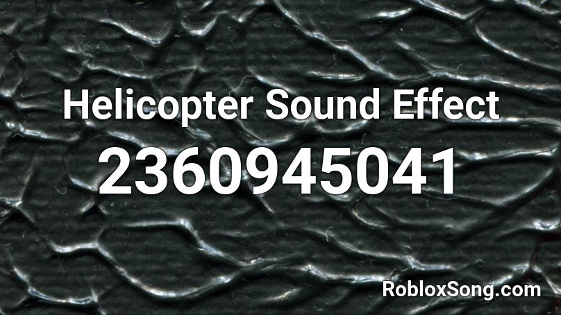 Helicopter Sound Effect Roblox ID
