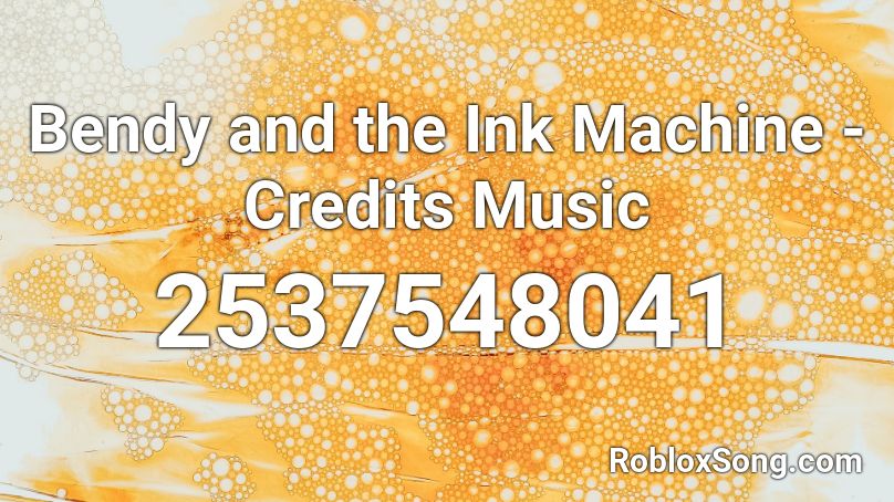 Bendy and the Ink Machine - Credits Music Roblox ID