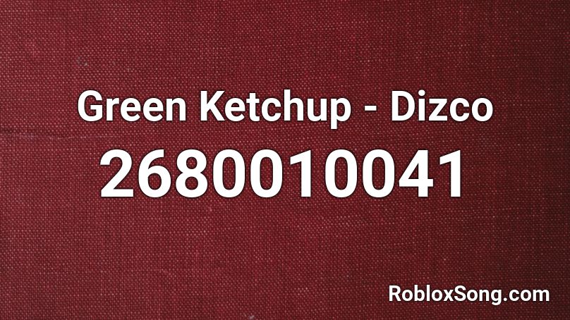 Green Ketchup - Dizco Roblox ID