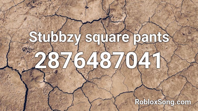 Stubbzy square pants Roblox ID