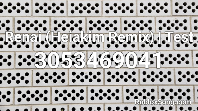 Renai (Heiakim Remix) | Test Roblox ID