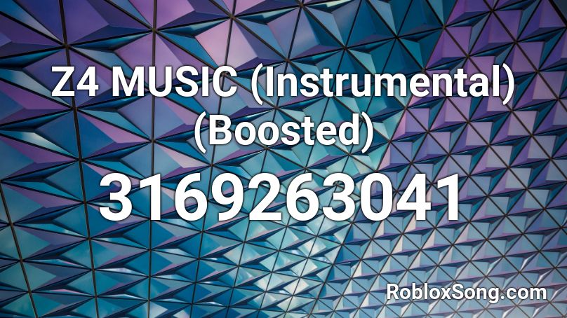 Z4 MUSIC (Instrumental) (Boosted) Roblox ID