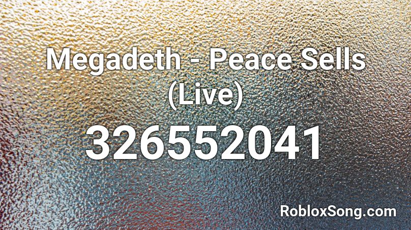 Megadeth - Peace Sells (Live) Roblox ID