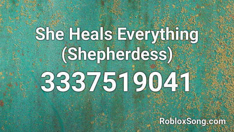 She Heals Everything (Shepherdess) Roblox ID