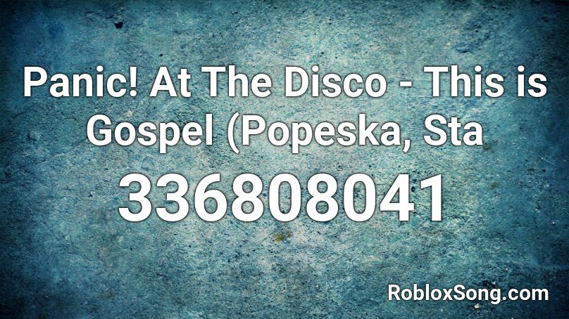 Panic! At The Disco - This is Gospel (Popeska, Sta Roblox ID