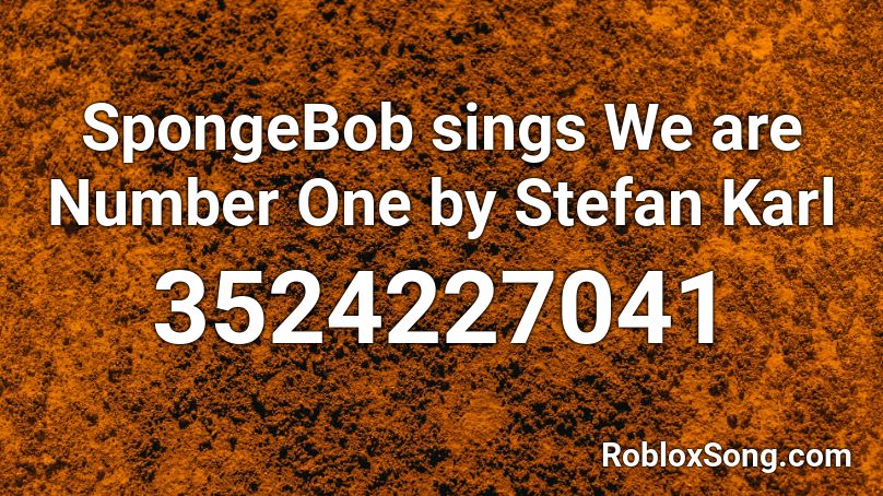 SpongeBob sings We are Number One by Stefan Karl Roblox ID