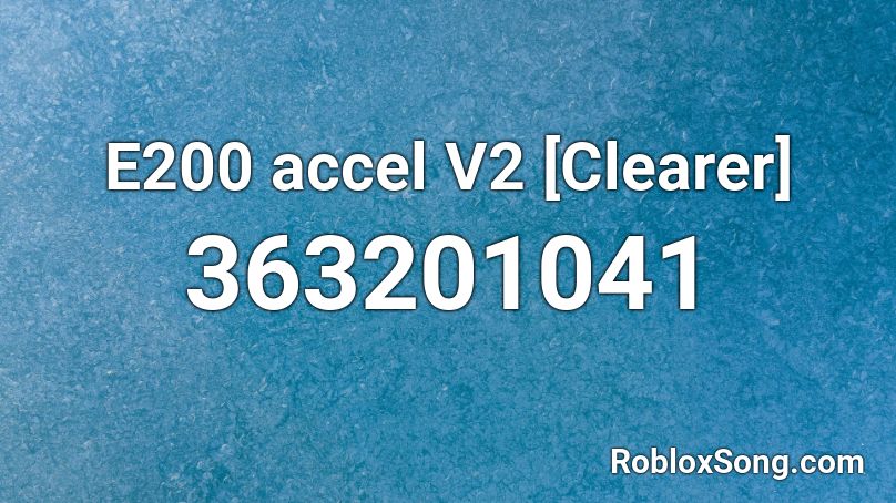 E200 accel V2 [Clearer] Roblox ID