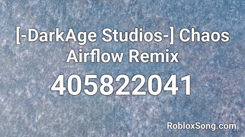 [-DarkAge Studios-] Chaos Airflow Remix Roblox ID