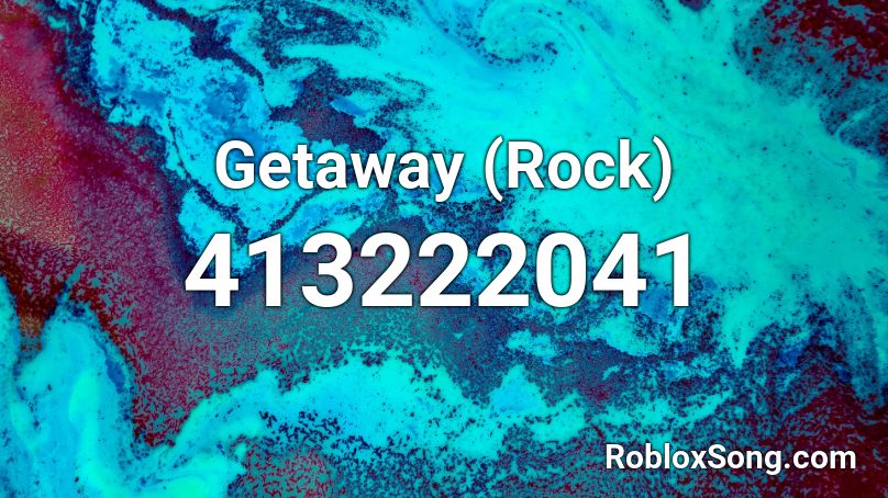 Getaway (Rock) Roblox ID