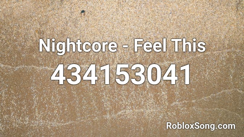 Nightcore - Feel This Roblox ID