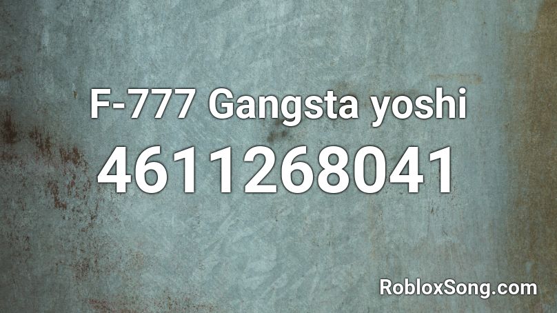 F-777 Gangsta yoshi Roblox ID