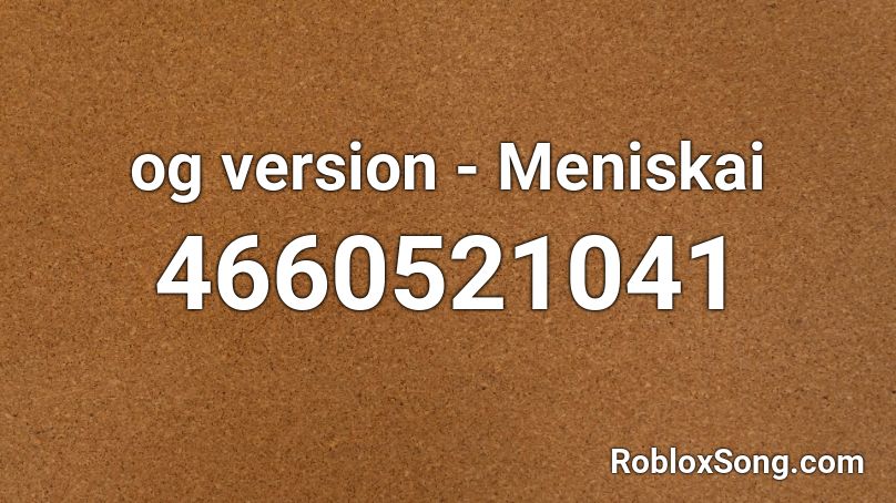 og version - Meniskai (hvq7) Roblox ID