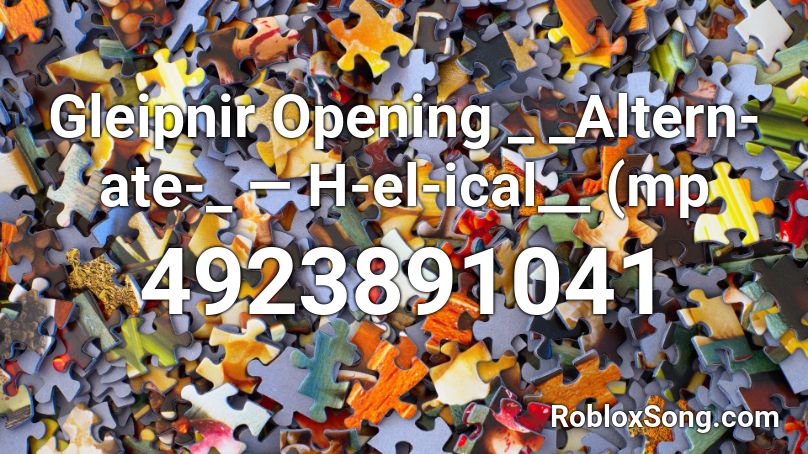 Gleipnir Opening _ _Altern-ate-_ — H-el-ical__ (mp Roblox ID