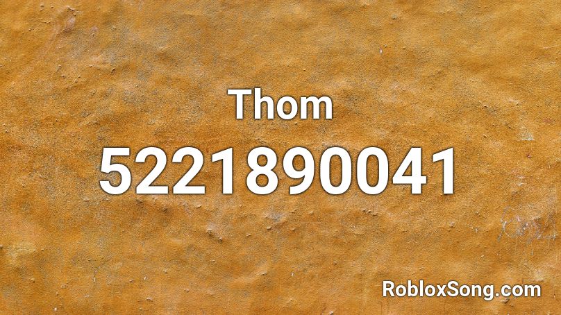 Thom Roblox ID