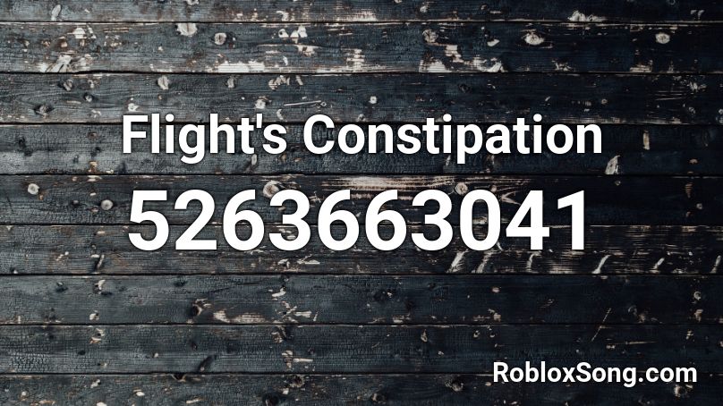 Flight's Constipation Roblox ID