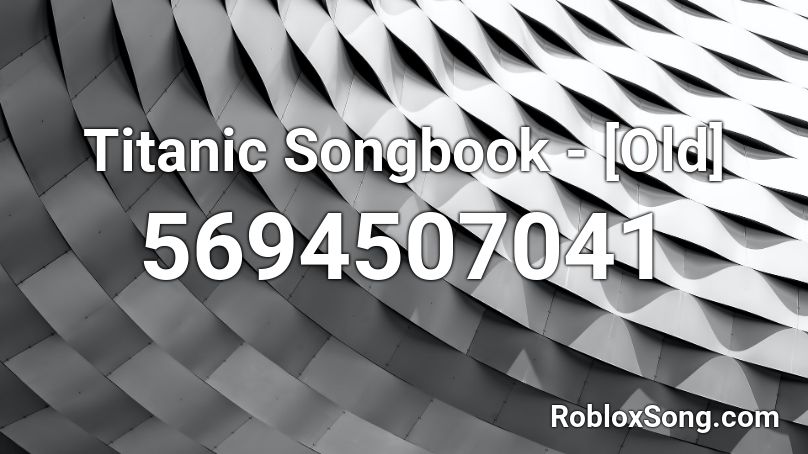 Titanic Songbook No 16 Destiny Roblox Id Roblox Music Codes - roblox titanic music