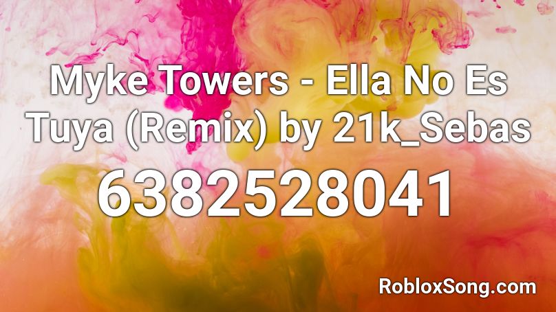 Myke Towers - Ella No Es Tuya (Remix) by 21k_Sebas Roblox ID