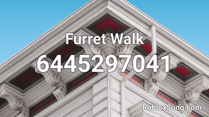 Furret Walk Roblox ID