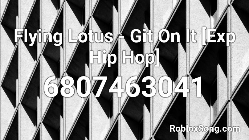 Flying Lotus - Git On It [Exp Hip Hop] Roblox ID