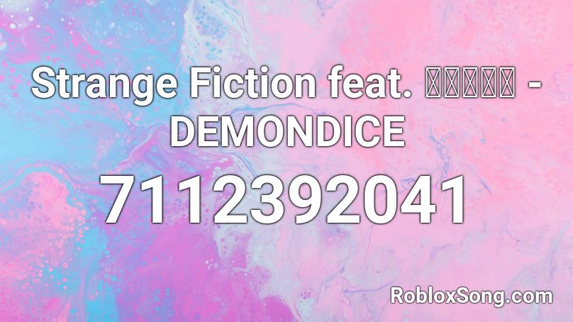 Strange Fiction feat. らっぷびと - DEMONDICE Roblox ID