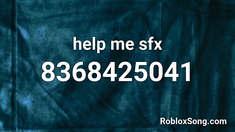 help me sfx Roblox ID