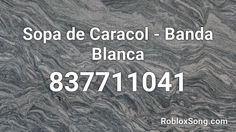 Sopa de Caracol - Banda Blanca Roblox ID