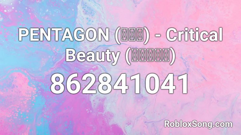 PENTAGON (펜타곤) - Critical Beauty (예뻐죽겠네) Roblox ID