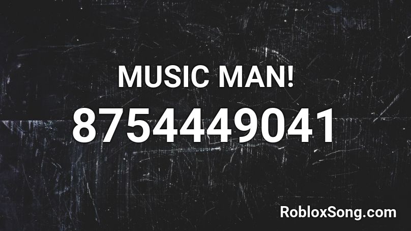 MUSIC MAN! Roblox ID