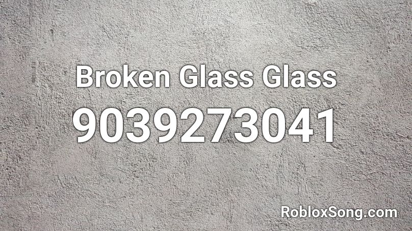 Broken Glass Glass Roblox ID