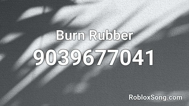 Burn Rubber Roblox ID