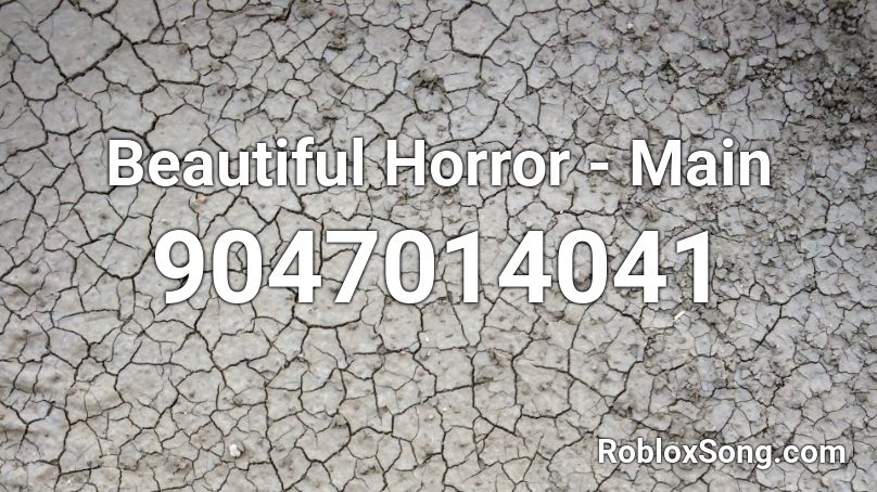 Beautiful Horror - Main Roblox ID