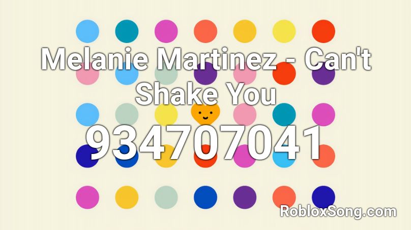Melanie Martinez - Can't Shake You Roblox ID