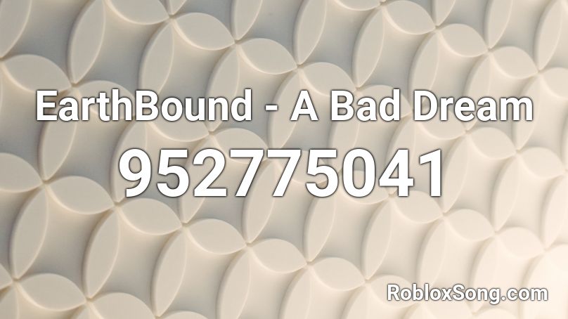 EarthBound - A Bad Dream Roblox ID