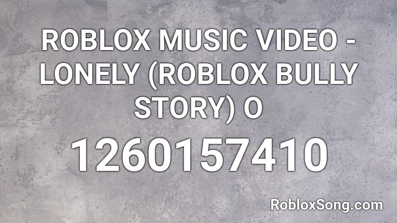 ROBLOX MUSIC VIDEO - LONELY (ROBLOX BULLY STORY) O Roblox ID