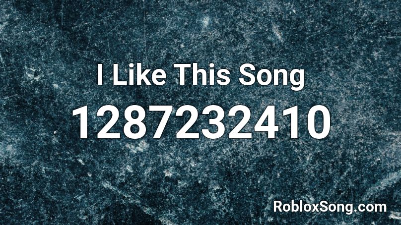 I Like This Song Roblox ID