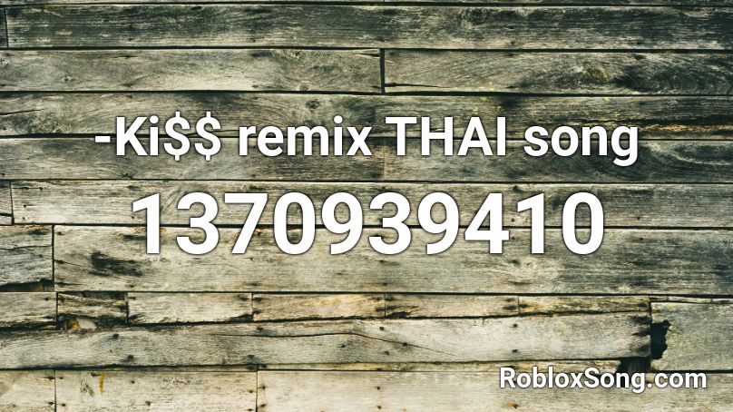 -Ki$$ remix THAI song Roblox ID
