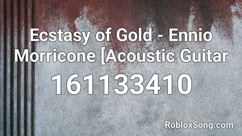 Ecstasy of Gold - Ennio Morricone [Acoustic Guitar Roblox ID