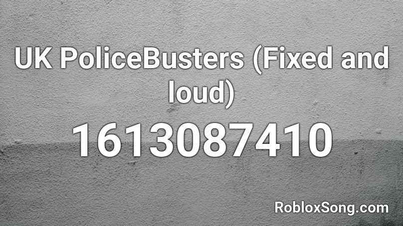 UK PoliceBusters (Fixed and loud) Roblox ID